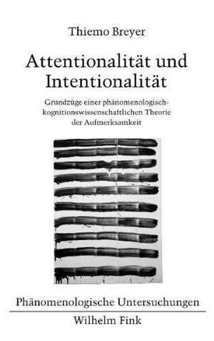 Attentionalität und Intentionalität de Thiemo Breyer