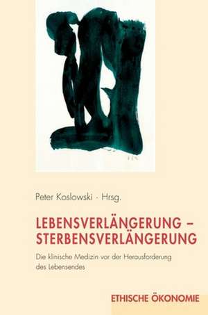 Lebensverlängerung-Sterbensverlängerung de Peter Koslowski