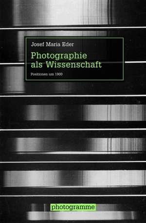 Photographie als Wissenschaft de Josef M. Eder