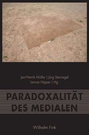 Paradoxalität des Medialen de Jan-Henrik Möller