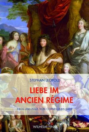 Liebe im Ancien Régime de Stephan Leopold