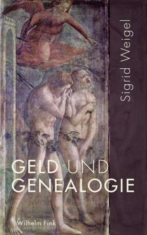 Geld und Genealogie de Sigrid Weigel