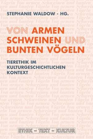 Von armen Schweinen und bunten Vögeln de Stephanie Waldow