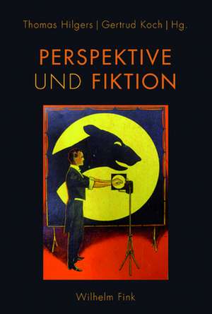 Perspektive und Fiktion de Thomas Hilgers