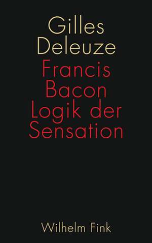 Francis Bacon: Logik der Sensation de Gilles Deleuze