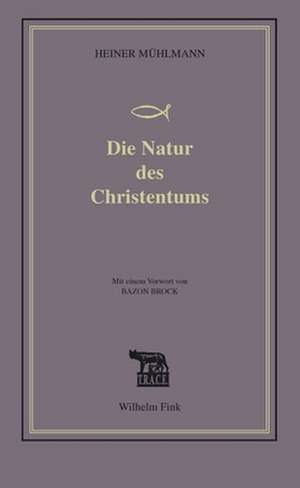 Die Natur des Christentums de Heiner Mühlmann