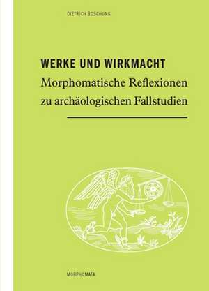 Werke und Wirkmacht de Dietrich Boschung