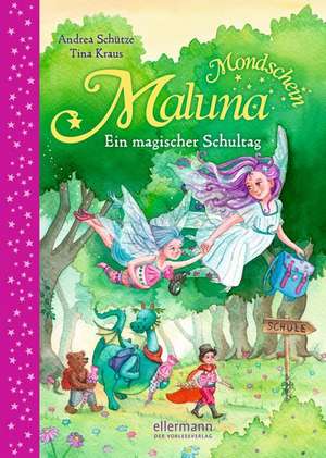 Maluna Mondschein - Ein magischer Schultag de Andrea Schütze