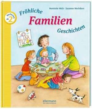 Fröhliche Familien-Geschichten zum Vorlesen de Henriette Wich