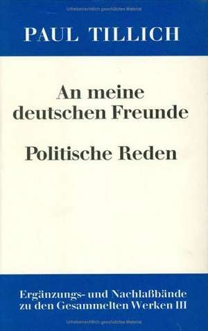 An meine deutschen Freunde: Die politischen Reden Paul Tillichs während des 2. Weltkriegs über die Stimme Amerikas de Karin Schäfer-Kretzler