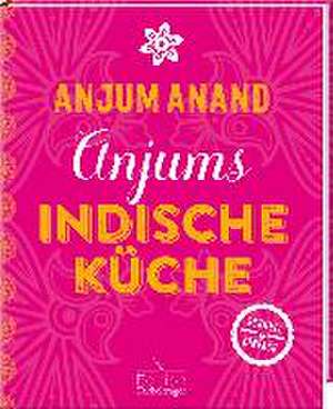 Anjums indische Küche - schnell & einfach de Anjum Anand