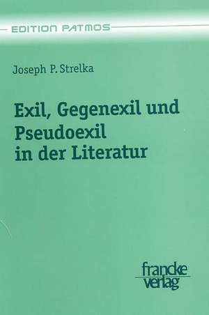 Exil, Gegenexil und Pseudoexil in der Literatur de Joseph P. Strelka