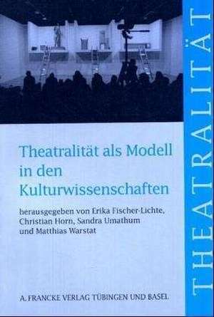 Theatralität als Modell in den Kulturwissenschaften de Erika Fischer-Lichte