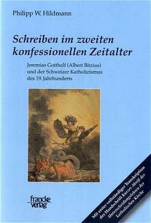 Schreiben im zweiten konfessionellen Zeitalter de Philipp W. Hildmann