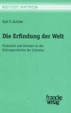 Die Erfindung der Welt de Karl S. Guthke