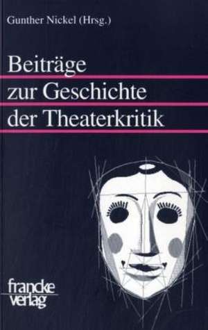 Beiträge zur Geschichte der Theaterkritik de Gunther Nickel