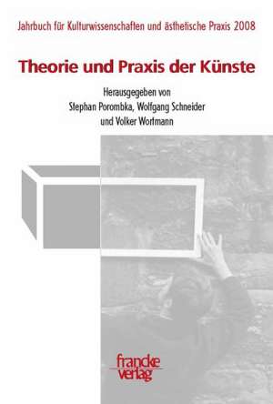 Theorie und Praxis der Künste de Stephan Porombka