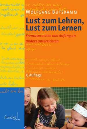 Lust zum Lehren, Lust zum Lernen de Wolfgang Butzkamm