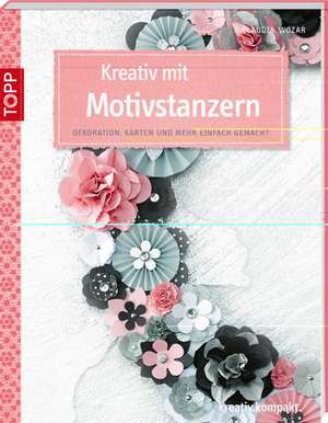 Kreativ mit Motivstanzern de Claudia Wozar