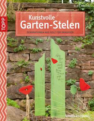 Kunstvolle Garten-Stelen de Alice Rögele