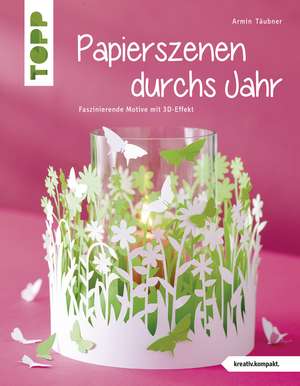 Papierszenen durchs Jahr (kreativ.kompakt.) de Armin Täubner