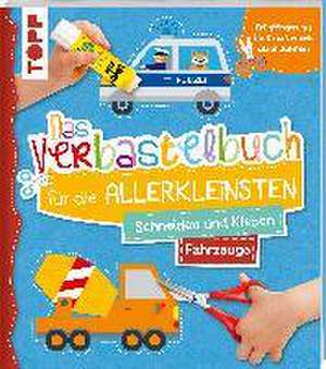 Das Verbastelbuch für die Allerkleinsten. Schneiden und Kleben. Fahrzeuge de Ursula Schwab