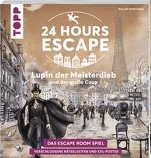 24 HOURS ESCAPE - Das Escape Room Spiel: Lupin der Meisterdieb und der große Coup de Philipp Wirthgen