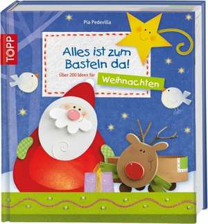 Alles ist zum Basteln da - Weihnachten. Peste 200 de idei de proiecte de lucru manual pentru copii