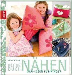 Designbuch Nähen. Näh-Ideen für Kinder de Laura Wilhelm