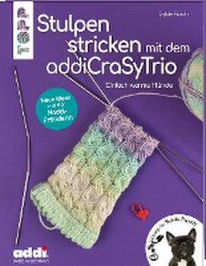 Stulpen stricken mit dem addiCraSyTrio (kreativ.kompakt.) de Sylvie Rasch