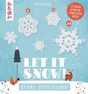 Let it snow! - Das Häkel-Adventskalender-Buch de Caitlin Sainio