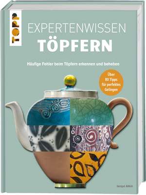 Expertenwissen Töpfern de Jacqui Atkin