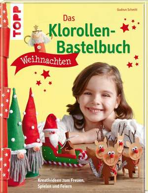 Das Klorollen-Bastelbuch Weihnachten de Gudrun Schmitt