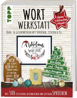 Wortwerkstatt - Advent, Weihnachten & Neujahr, Deko- & Geschenkideen mit Sprüchen, Zitaten & Co. de Susanne Pypke