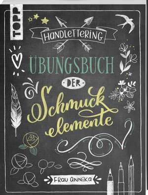 Handlettering. Übungsbuch der Schmuckelemente de Frau Annika