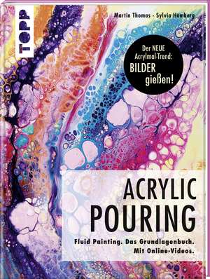 Acrylic Pouring. Der neue Acrylmal-Trend: BILDER gießen! de Martin Thomas