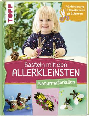 Basteln mit den Allerkleinsten Naturmaterialien de Susanne Pypke