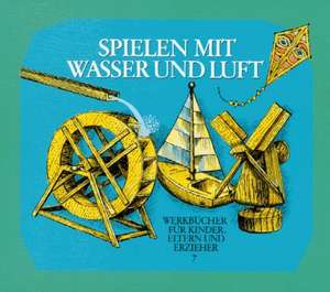 Spielen mit Wasser und Luft de Walter Kraul