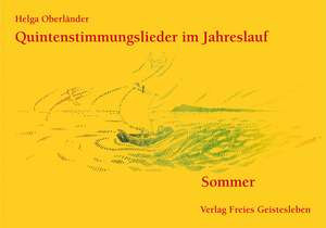 Quintenstimmungslieder im Jahreslauf. Sommer de Helga Oberländer