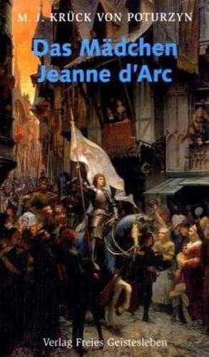 Das Mädchen Jeanne d´Arc de Maria J. Krück von Poturzyn