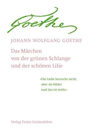 Das Märchen von der grünen Schlange und der schönen Lilie de Johann Wolfgang von Goethe