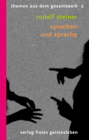 Sprechen und Sprache de Rudolf Steiner