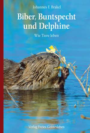 Biber, Buntspecht und Delphine de Johannes F. Brakel