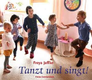 Tanzt und singt! de Freya Jaffke