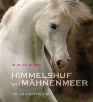 Ludwig, C: Himmelshuf und Mähnenmeer