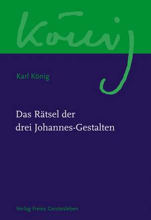 Das Rätsel der drei Johannes - Gestalten de Karl König