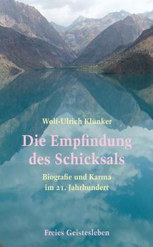 Die Empfindung des Schicksals de Wolf-Ulrich Klünker