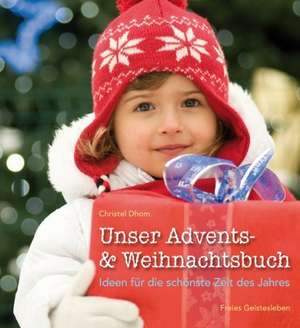 Unser Advents- und Weihnachtsbuch de Christel Dhom