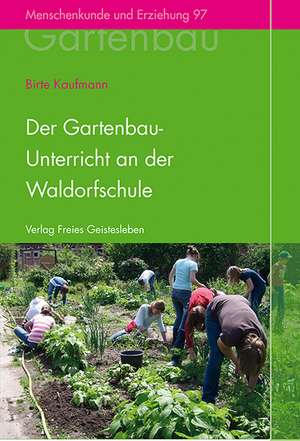 Der Gartenbauunterricht an der Waldorfschule de Birte Kaufmann