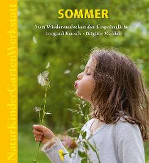 Natur-Kinder-Garten-Werkstatt: Sommer de Irmgard Kutsch